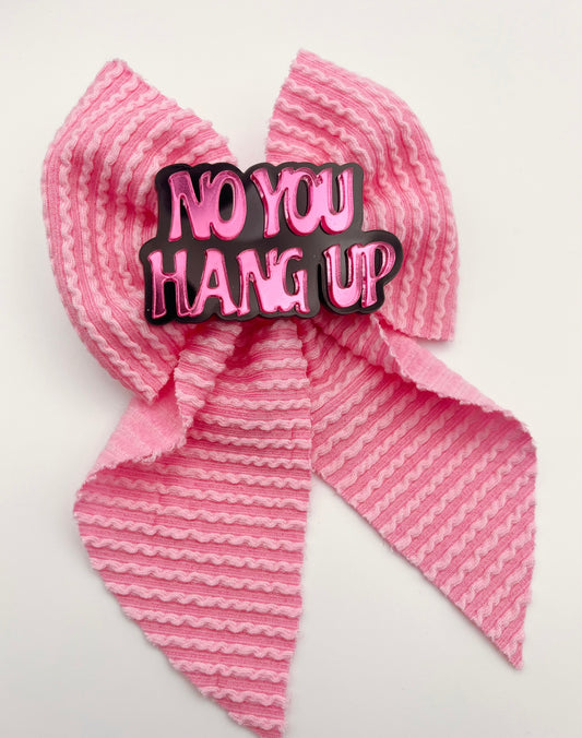 No you hang up
